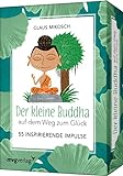 Der kleine Buddha auf dem Weg zum Glück – 55 inspirierende Impulse: Das Kartendeck zum Bestseller. Das perfekte Geschenk für ein Leben voller Achtsamkeit und Dankbark