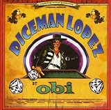 Diceman Lopez (inkl. dem Song aus der Obi-Werbung)