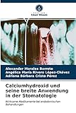 Calciumhydroxid und seine breite Anwendung in der Stomatologie: Wirksame Medikamente bei endodontischen Behandlung