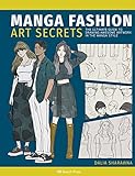 Manga Fashion Art Secrets: The Ultimate Guide to Drawing Awesome Artwork in the Manga Sty