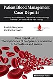 Patient Blood Management Case Report No. 1: The importance of preoperative evaluation of hemostasis and anemia: University Hospital Frankfurt, Department ... Management Case Reports) (English Edition)