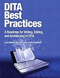 DITA Best Practices: A Roadmap for Writing, Editing, and Architecting in DITA (IBM Press) (English Edition)