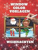 Window Color Vorlagen Weihnachten: liebevoll gestaltete und abwechslungsreiche Malen Schablonen - Weihnachtsfensterbilder für Kinder ab 5 Jahren und ... mit Kreidemarkern und Kreidestifte F