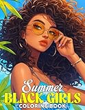 Summer Black Girls Coloring Book: Gorgeous African with Happy Summertime Moments and Carefree Days, Self-Care & Manifestation Coloring Pages for T