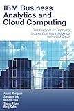 IBM Business Analytics and Cloud Computing: Best Practices for Deploying Cognos Business Intelligence to the IBM Cloud (English Edition)