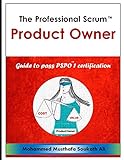 The Professional Scrum Product Owner: Guide to Pass PSPO 1 C