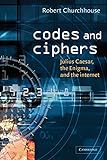 Codes and Ciphers: Julius Caesar, the Enigma, and the I