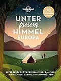 Lonely Planet Bildband Unter freiem Himmel Europa: Aufregende Spots für Glamping, Camping, Wildcampen, Cabins, Tipis und Hü