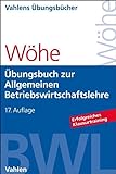 Übungsbuch zur Einführung in die Allgemeine Betriebswirtschaftslehre (Vahlens Übungsbücher der Wirtschafts- und Sozialwissenschaften)