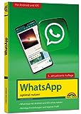 WhatsApp - optimal nutzen - 5. Auflage - neueste Version 2023 mit allen Funktionen erklärt: - komplett in Farbe - Für Einsteiger und Fortgeschrittene - Für alle Android und iOS G