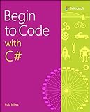 Begin to Code with C# (English Edition)