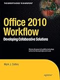 Office 2010 Workflow: Developing Collaborative Solutions (Expert's Voice in Sharepoint)