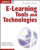 E-Learning Tools and Technologies: A Consumer's Guide for Trainers, Teachers, Educators, and Instructional Desig