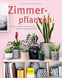 Zimmerpflanzen: Die 200 schönsten Arten für jeden Standort und jeden Wohnstil (GU Gartenpraxis)