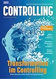 Transformation im Controlling: Umbrüche durch VUCA-Umfeld und Digitalisierung: Spezialausgabe der Zeitschrift Controlling