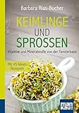 Keimlinge und Sprossen. Kompakt-Ratgeber: Vitamine und Mineralstoffe von der Fensterbank. Mit 45 feinen Rezep
