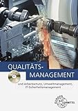 Qualitätsmanagement: und Arbeitsschutz, Umweltmanagement, IT-Sicherheitsmanag