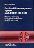 Das Qualitätsmanagementsystem nach DIN EN ISO 9001: Hilfen zur Darlegung nach der neuen Fassung der ISO 9001:2000 (Reihe Technik)