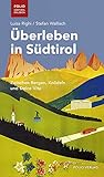 Überleben in Südtirol: Zwischen Bergen, Knödeln und Dolce Vita ('Folio - Südtirol erleben')