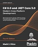 C# 8.0 and .NET Core 3.0 – Modern Cross-Platform Development: Build applications with C#, .NET Core, Entity Framework Core, ASP.NET Core, and ML.NET using Visual Studio Code, 4th E