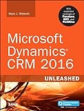 Microsoft Dynamics CRM 2016 Unleashed (includes Content Update Program): With Expanded Coverage of Parature, ADX and FieldO