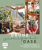 Grüne Wohlfühloase – Nachhaltig Gärtnern und Entschleunigen auf Balkon und Terrasse – Mit @globusliebe: Gemüse und Kräuter anbauen, blühende Artenvielfalt schaffen, DIY-Projek