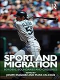 Sport and Migration: Borders, Boundaries and Crossings (English Edition)