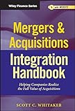 Mergers & Acquisitions Integration Handbook: Helping Companies Realize The Full Value of Acquisitions. + Website (Wiley Finance Editions)