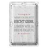 Lustiges Blechschild | Wenn ich dir jetzt Recht gebe | Humorvolle Wanddeko | 30 cm x 40