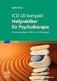 ICD-10 kompakt - Heilpraktiker für Psychotherapie: Mit Übungsaufgaben, Fällen und Prüfungstipp