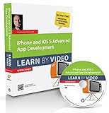iPhone and iOS 5 Advanced App Development:Learn by V