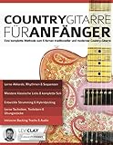 Country-Gitarre für Anfänger: Eine komplette Methode zum Erlernen traditioneller und moderner Country-Gitarre (Country-Gitarre spielen lernen)