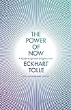 The Power of Now: A Guide to Spiritual Enlig