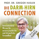 Die Darm-Hirn-Connection: Revolutionäres Wissen für unsere psychische und körperliche G