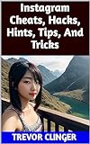 Instagram Cheats, Hacks, Hints, Tips, And Tricks (English Edition)