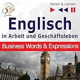 Englisch In Arbeit und Geschäftsleben - Business Words and Expressions. Niveau B2-C1: Hören & L
