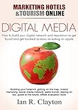 Digital Media Marketing: Driving Traffic To Your Website (Marketing Hotels Tourism Online Book 2) (English Edition)