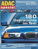 ADAC Special : Gebrauchtwagen-Test 2004 - Ratgeber mit allen Daten, Kosten, Preisen. 180 Gebrauchte im T