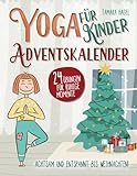 Yoga für Kinder Adventskalender – Achtsam und entspannt bis Weihnachten!: 24 Übungen für ruhige M