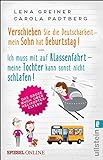 Verschieben Sie die Deutscharbeit - mein Sohn hat Geburtstag & Ich muss mit auf Klassenfahrt - meine Tochter kann sonst nicht schlafen: Das große Buch über Helikopter-E