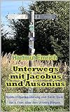 Unterwegs mit Jacobus und Ausonius: Spätsommerwanderung von Sankt Goar nach Trier, über den Umweg nach Bing