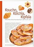 Kouchn, Köichla, Kipfala: Oberpfälzer Brauchtumsbackbuch quer durchs Jahr (Oberpfälzer Rezepte)