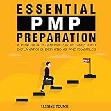 Essential PMP Preparation: A Practical Exam Prep with Simplified Explanations, Definitions, and Examples - Aligned with PMBOK 7th Edition and the Agile Practice G
