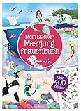 Mein Sticker-Meerjungfrauenbuch: Über 400 Sticker | Stickerheft für Kinder ab 4 J