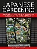 Japanese Gardening: A Practical Guide to Creating a Japanese-Style Garden with 700 Step-By-Step Photograp