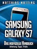 Samsung Galaxy S7 - das inoffizielle Handbuch. Anleitung, Tipps, Trick