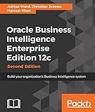 Oracle Business Intelligence Enterprise Edition 12c - Second Edition: Build your organization's Business Intelligence system (English Edition)