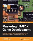 Mastering LibGDX Game Development: Leverage the power of LibGDX to create a fully functional, customizable RPG game for your own commercial title (English Edition)