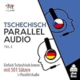 Tschechisch Parallel Audio - Einfach Tschechisch Lernen mit 501 Sätzen in Parallel Audio - Teil 2 (Volume 2)