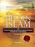 Die Helden des Islam - Die Geschichten der Gefährten des Propheten Muhammad (Hayatus Sahaba - Das Leben der Prophetengefährten)